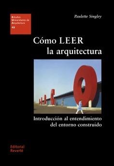 COMO LEER LA ARQUITECTURA | 9788429121438 | SINGLEY, PAULETTE
