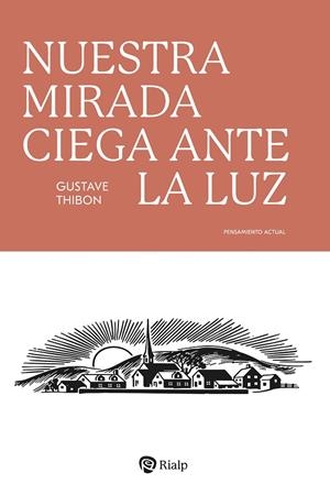 NUESTRA MIRADA CIEGA ANTE LA LUZ | 9788432175299 | THIBON, GUSTAVE