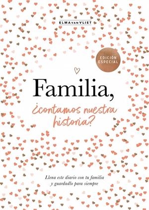 FAMILIA, ¿CONTAMOS NUESTRA HISTORIA? (¿ME CUENTAS TU HISTORIA?) | 9788401039836 | VAN VLIET, ELMA
