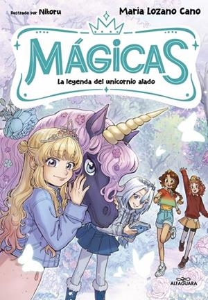 MÁGICAS 03. LA LEYENDA DEL UNICORNIO ALADO | 9791388277153 | LOZANO CANO, MARÍA