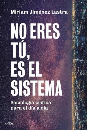 NO ERES TÚ, ES EL SISTEMA | 9791387949884 | JIMÉNEZ LASTRA, MIRIAM