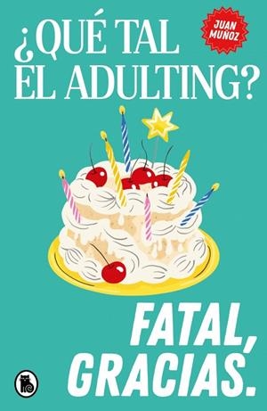 QUÉ TAL EL ADULTING? FATAL, GRACIAS | 9788402431905 | MUÑOZ, JUAN (@PSICOLOGERIA)