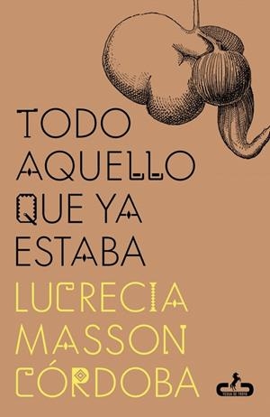 TODO AQUELLO QUE YA ESTABA | 9788417417987 | MASSON CÓRDOBA, LUCRECIA