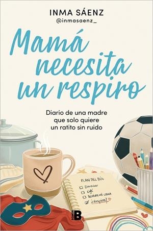 MAMÁ NECESITA UN RESPIRO | 9788466683043 | SÁENZ,  INMA (@INMASAENZ_)