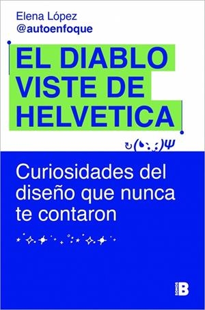 DIABLO VISTE DE HELVETICA, EL | 9788466685443 | LÓPEZ, ELENA (@AUTOENFOQUE)