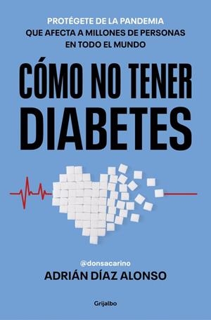 CÓMO NO TENER DIABETES | 9788425373152 | DÍAZ ALONSO, ADRIÁN (DON SACARINO)