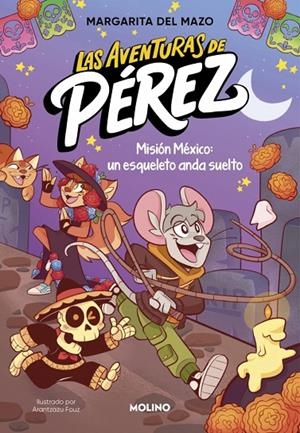 AVENTURAS DE PÉREZ 02, LAS. MISIÓN MÉXICO : UN ESQUELETO ANDA SUELTO | 9788427255869 | DEL MAZO, MARGARITA
