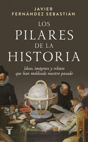 PILARES DE LA HISTORIA, LOS | 9788430629664 | FERNÁNDEZ SEBASTIÁN, JAVIER
