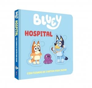 HOSPITAL. LIBRO DE CARTÓN CON FIGURAS EXTRAÍBLES PARA JUGAR (BLUEY. LIBRO JUGUETE) | 9788448874292 | BLUEY