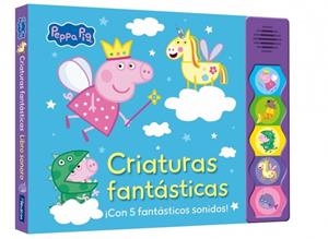PEPPA PIG. CRIATURAS FANTÁSTICAS (PEPPA PIG. LIBRO CON SONIDOS) | 9788448874490 | HASBRO