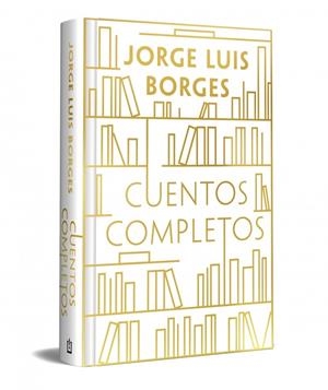CUENTOS COMPLETOS JORGE LUIS BORGES (EDICIÓN ESPECIAL EN TAPA DURA) | 9788466392297 | BORGES, JORGE LUIS