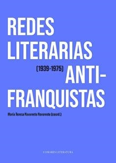 REDES LITERARIAS ANTIFRANQUISTAS 1939 -1975 | 9791370331498 | NAVARRETE NAVARRETE, MARIA TERESA