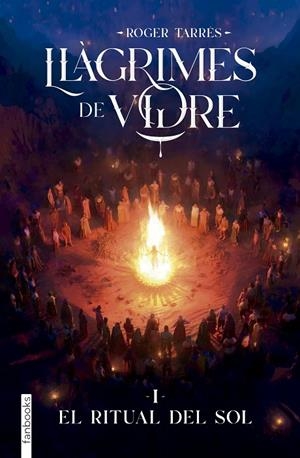 LLÀGRIMES DE VIDRE 01. EL RITUAL DEL SOL | 9788410028890 | TARRÉS RODRIGO, ROGER