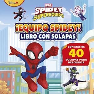 SPIDEY Y SU SUPEREQUIPO. ¡EQUIPO SPIDEY! LIBRO CON SOLAPAS | 9788410362338 | MARVEL