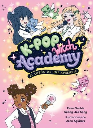 K-POP WITCH ACADEMY 01. EL SUEÑO DE UNA APRENDIZ | 9788408325048 | SCOBLE, FIONA