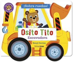 OSITO TITO. ¡SOBRE RUEDAS! EXCAVADORA | 9788408316404 | DAVIES, BENJI