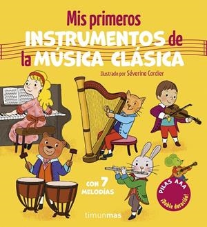MIS PRIMEROS INSTRUMENTOS DE LA MÚSICA CLÁSICA CON 7 MELODÍAS | 9788408320494 | CORDIER, SÉVERINE