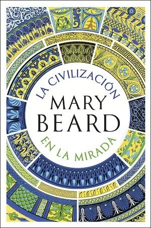 CIVILIZACIÓN EN LA MIRADA, LA | 9788491999287 | BEARD, MARY
