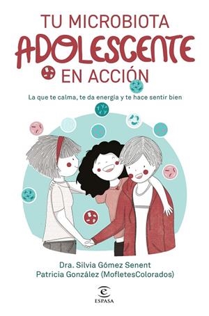 TU MICROBIOTA ADOLESCENTE EN ACCIÓN | 9788467083576 | GÓMEZ SENENT, DRA. SILVIA  /  GONZÁLEZ, PATRICIA (MOFLETESCOLORADOS)