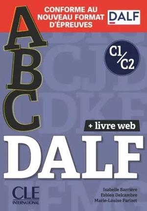 ABC DALF - NIVEAU C1/C2 + LIVRE-WEB - CONFORME AU NOUVEAU FORMAT D'ÉPREUVES | 9782090398588