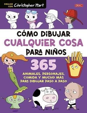 CÓMO DIBUJAR CUALQUIER COSA PARA NIÑOS | 9788498748239 | HART, CHRISTOPHER