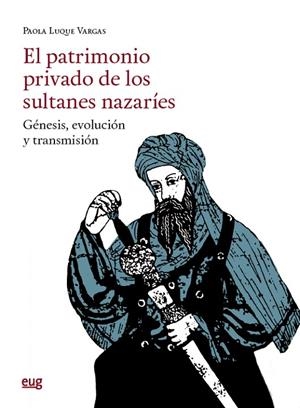 PATRIMONIO PRIVADO DE LOS SULTANES NAZARÍES, EL | 9788433876935 | LUQUE VARGAS, PAOLA