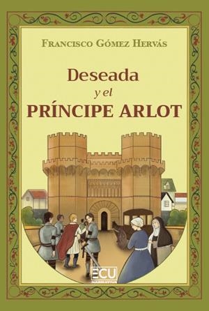 DESEADA Y EL PRÍNCIPE ARLOT | 9791388125638 | GÓMEZ HERVÁS, FRANCISCO