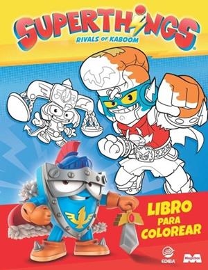 LIBRO COLOREA SUPERTHINGS SERUE KAZOOM POWER WARRIOR | 9788419011763