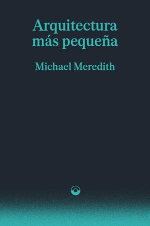 ARQUITECTURA MÁS PEQUEÑA | 9791399216844 | MEREDITH, MICHAEL