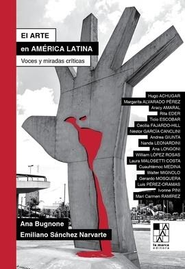 ARTE EN AMÉRICA LATINA, EL | 9789508894984 | BURGONE, ANA / SANCHEZ NARVARTE, EMILIANO