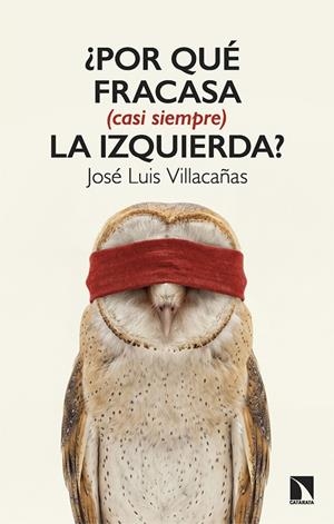 POR QUÉ FRACASA (CASI SIEMPRE) LA IZQUIERDA? | 9788410676534 | VILLACAÑAS BERLANGA, JOSÉ LUIS
