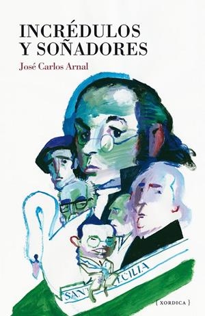 INCRÉDULOS Y SOÑADORES | 9788416461806 | ARNAL, JOSE CARLOS