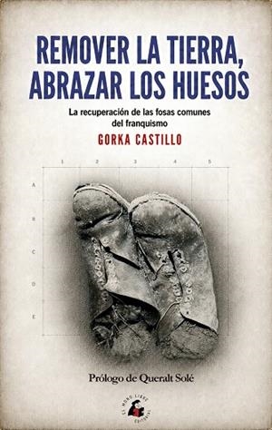 REMOVER LA TIERRA, ABRAZAR LOS HUESOS | 9788412979442 | CASTILLO, GORKA