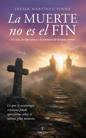 MUERTE NO ES EL FIN, LA | 9791370204532 | MARTÍNEZ-PINNA, JAVIER