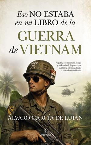 ESO NO ESTABA EN MI LIBRO DE LA GUERRA DE VIETNAM | 9791370205010 | GARCÍA DE LUJÁN, ÁLVARO