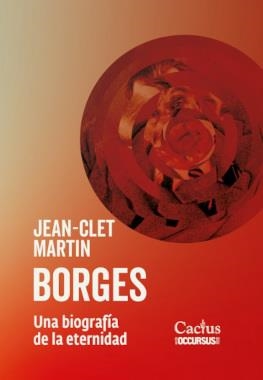 BORGES. UNA BIOGRAFIA DE LA ETERNIDAD | 9786316714091 | MARTIN, JEAN-CLET