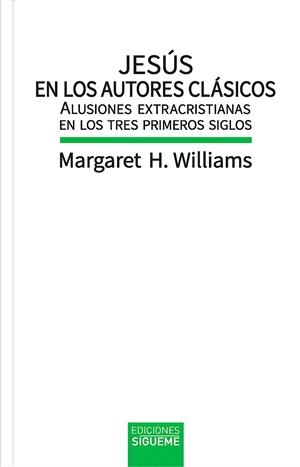 JESÚS EN LOS AUTORES CLÁSICOS | 9788430123087 | WILLIAMS, MARGARET H.