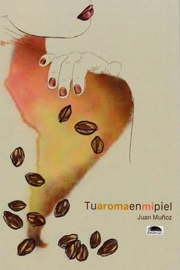 TU AROMA EN MI PIEL | 9791387825423 | MUÑOZ, JUAN