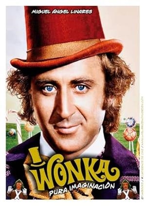 WONKA : PURA IMAGINACIÓN | 9791399090123 | LINARES, MIGUEL ÁNGEL