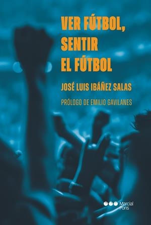 VER FÚTBOL, SENTIR EL FÚTBOL | 9788419892812 | IBÁÑEZ SALAS, JOSÉ LUIS