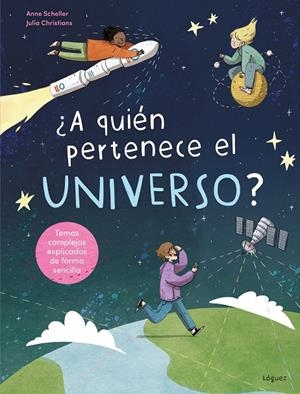 A QUIÉN PERTENECE EL UNIVERSO? | 9788412975499 | SCHELLER, ANNE / CHRISTIANS, JULIA