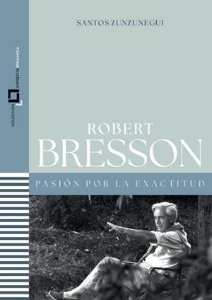ROBERT BRESSON. PASIÓN POR LA EXACTITUD | 9788409877676 | ZUNZUNEGUI, SANTOS