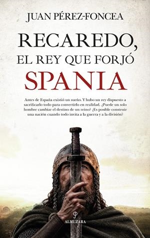 RECAREDO, EL REY QUE FORJÓ SPANIA | 9791370205706 | PÉREZ-FONCEA, JUAN