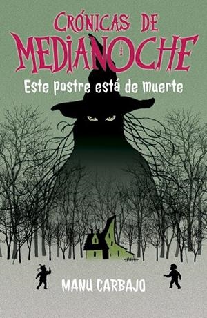 CRONICAS DE MEDIANOCHE. ESTE POSTRE ESTA DE MUERTE | 9788468377308 | CARBAJO, MANU