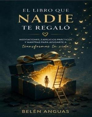 LIBRO QUE NADIE TE REGALÓ, EL | 9791399282412 | ANGUAS, BELEN