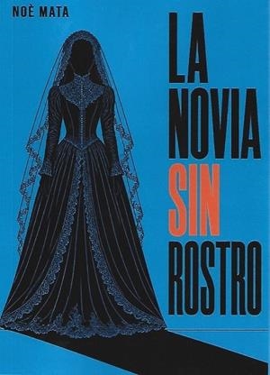 NOVIA SIN ROSTRO, LA | 9791399282405 | MATA, NOÉ