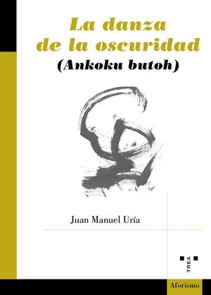 DANZA EN LA OSCURIDAD (ANKOKU BUTOH), LA | 9791388179396 | URIA, JUAN MANUEL