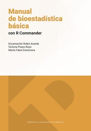 MANUAL DE BIOESTADÍSTICA BÁSICA CON R COMMANDER | 9791370141608 | RUBIO ARANDA, ENCARNACIÓN/PUEYO ROYO, VICTORIA/FABRE ESTREMERA, MARTA