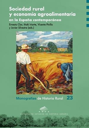 SOCIEDAD RURAL Y ECONOMÍA AGROALIMENTARIA EN LA ESPAÑA CONTEMPORÁNEA | 9791370141080 | CLAR MOLINER, ERNESTO/IRIARTE GOÑI, IÑAKI/PINILLA, VICENTE/SILVESTRE, JAVIER