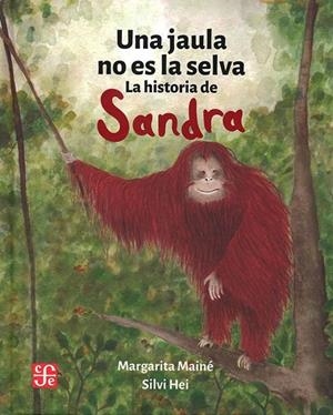 JAULA NO ES LA SELVA LA HISTORIA DE SANDRA, UNA | 9789877195224 | HEI, SILVI / MAINE, MARGARITA